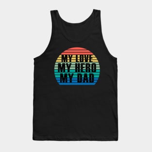 MY LOVE MY HERO MY DAD Tank Top